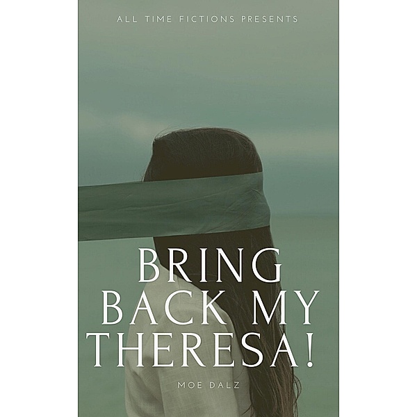 Bring back my Theresa. English version, Moe Dalz