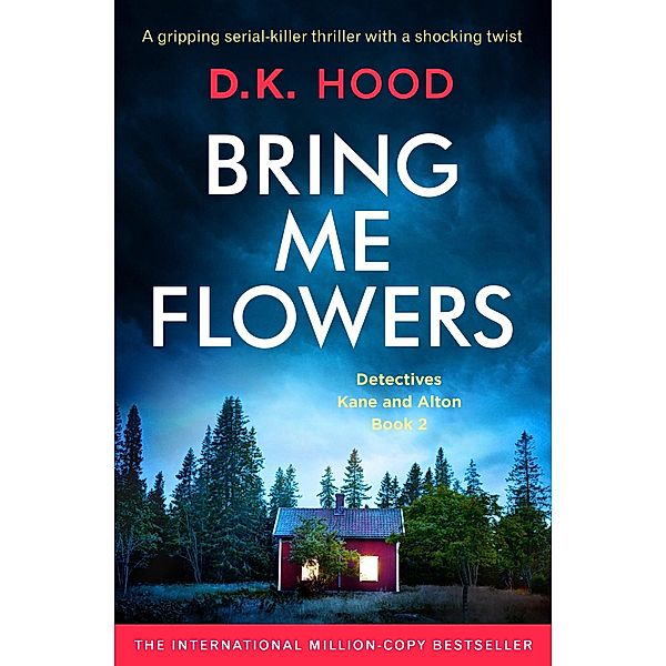 Bring Me Flowers / Detectives Kane and Alton Bd.2, D. K. Hood
