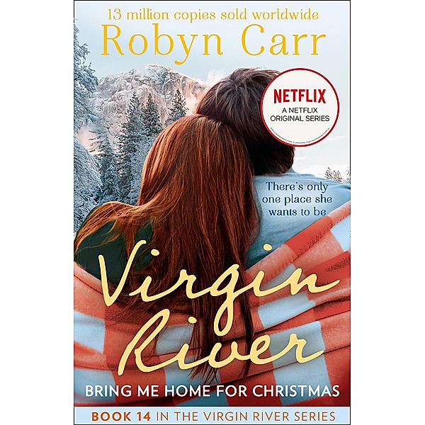 Bring Me Home For Christmas (A Virgin River Novel, Book 14), Robyn Carr