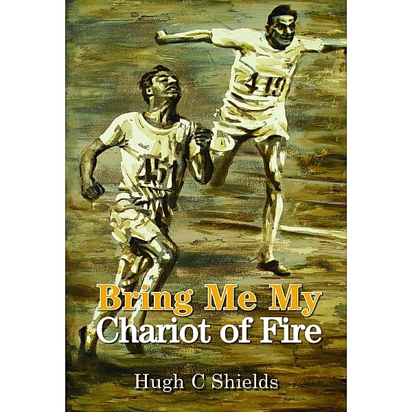 Bring Me My Chariot of Fire, Hugh C. Shields