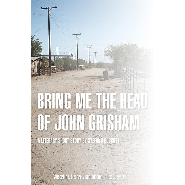 Bring Me the Head of John Grisham (Story) / Stefano Boscutti, Stefano Boscutti