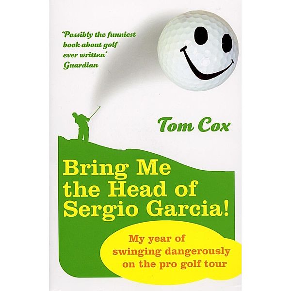 Bring Me the Head of Sergio Garcia, Tom Cox