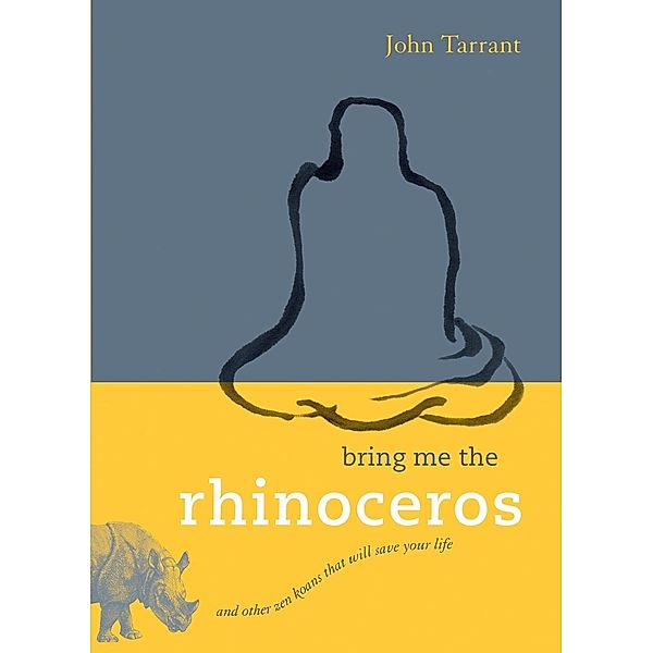 Bring Me the Rhinoceros, John Tarrant