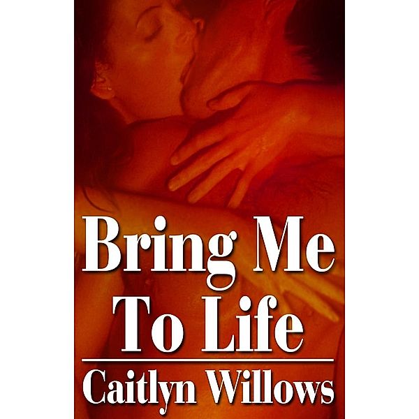 Bring Me to Life, Caitlyn Willows