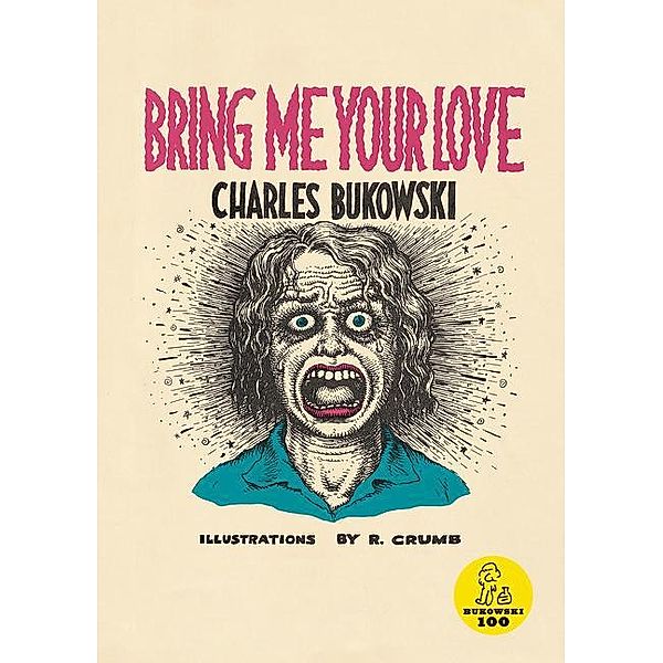 Bring Me Your Love, Charles Bukowski