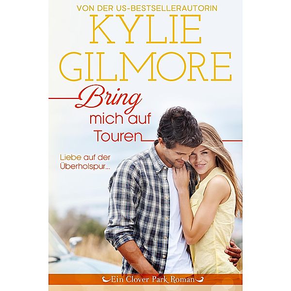 Bring mich auf Touren (Clover Park: Die Reynolds-Marino-Familie 3) / Clover Park Serie, Kylie Gilmore