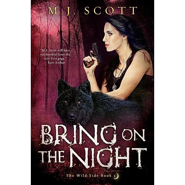 Bring On The Night (The Wild Side, #3) / The Wild Side, M. J. Scott
