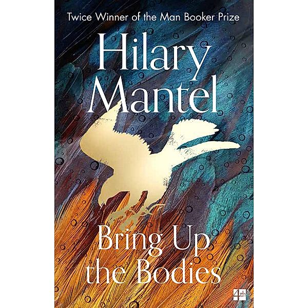 Bring Up the Bodies / The Wolf Hall Trilogy Bd.2, Hilary Mantel