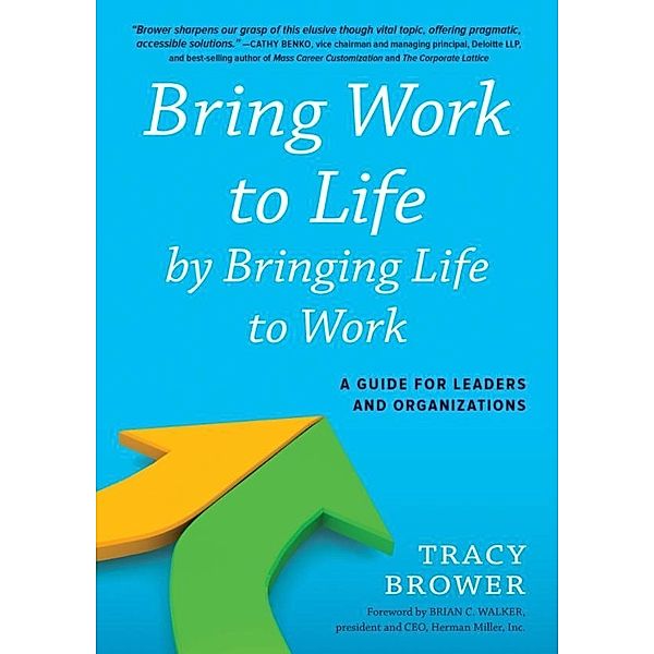 Bring Work to Life by Bringing Life to Work, Tracy Brower
