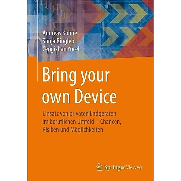 Bring your own Device, Andreas Kohne, Sonja Ringleb, Cengizhan Yücel
