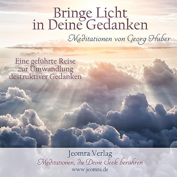 Bringe Licht in Deine Gedanken,1 Audio-CD, Georg Huber