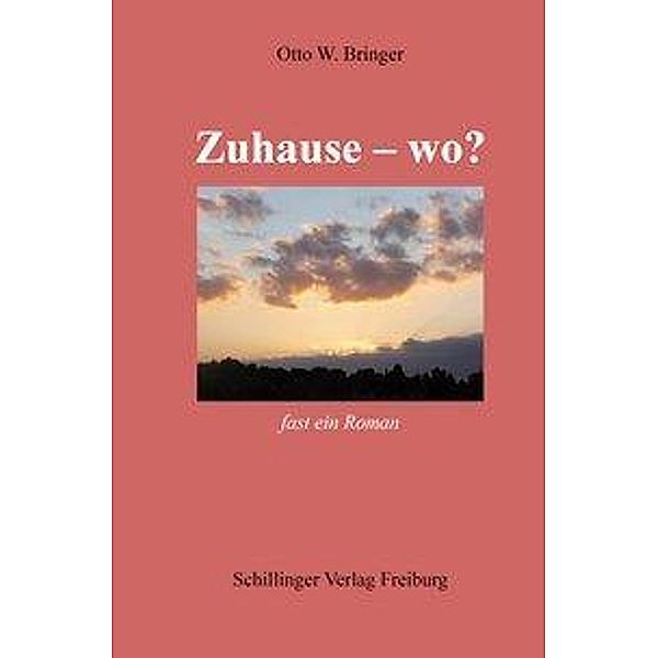 Bringer, O: Zuhause - wo?, Otto W. Bringer