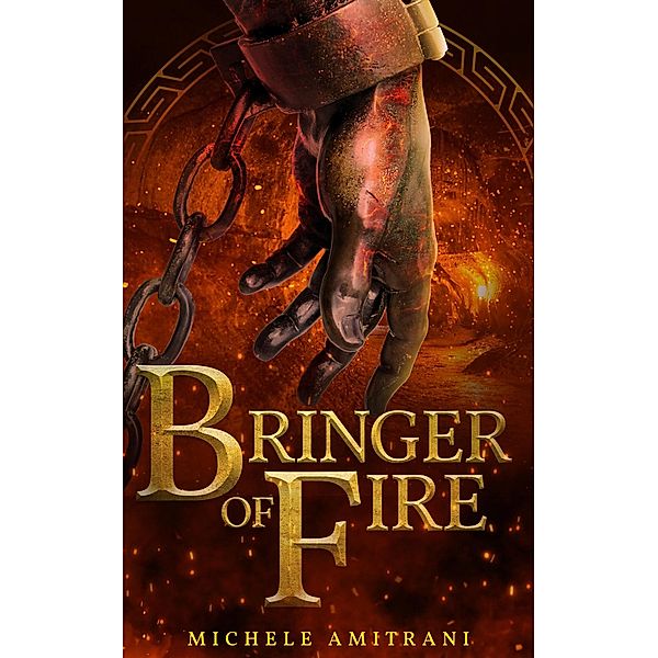 Bringer of Fire (Rebels of Olympus, #3) / Rebels of Olympus, Michele Amitrani