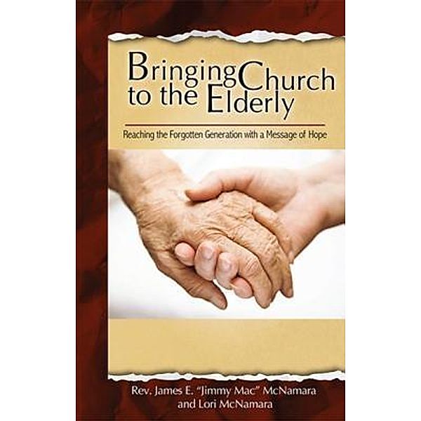 Bringing Church to the Elderly / Christopher Matthews Publishing, James E. McNamara, Lori McNamara