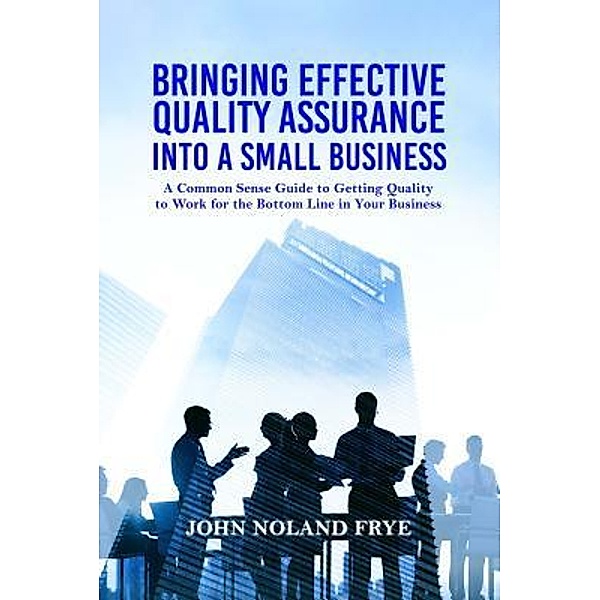 Bringing Effective Quality Assurance Into A Small Business / ReadersMagnet LLC, John Noland Frye