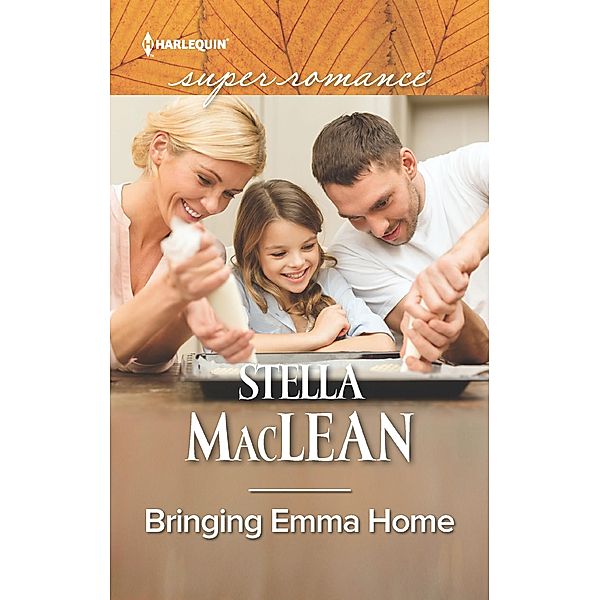 Bringing Emma Home (Mills & Boon Superromance), Stella Maclean