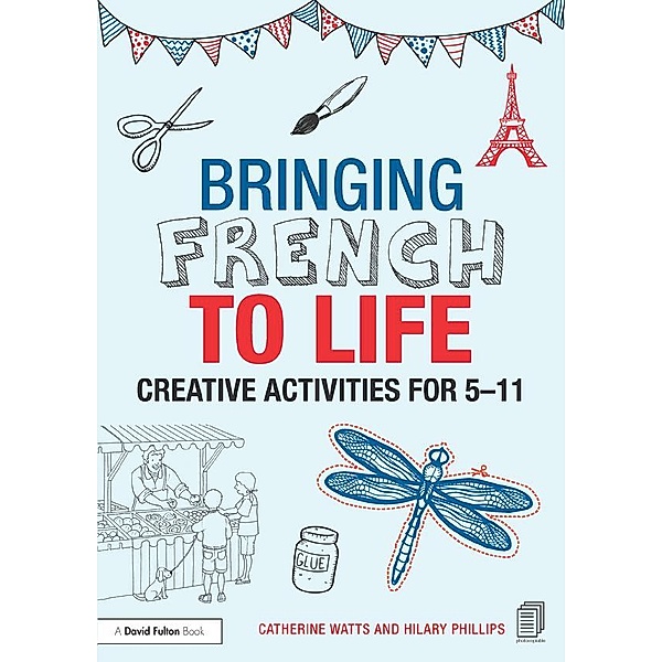 Bringing French to Life, Catherine Watts, Hilary Phillips