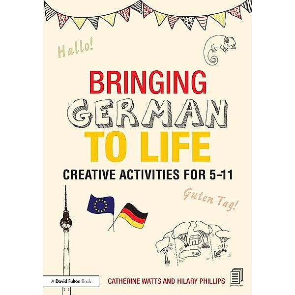 Bringing German to Life, Catherine Watts, Hilary Phillips