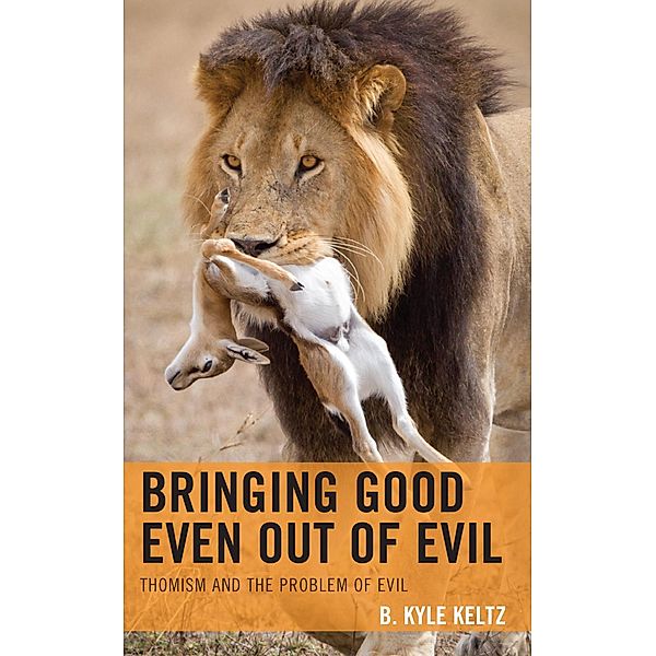 Bringing Good Even Out of Evil, B. Kyle Keltz