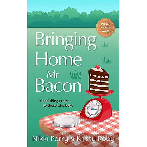 Bringing Home Mr Bacon, Nikki Perry, Kirsty Roby