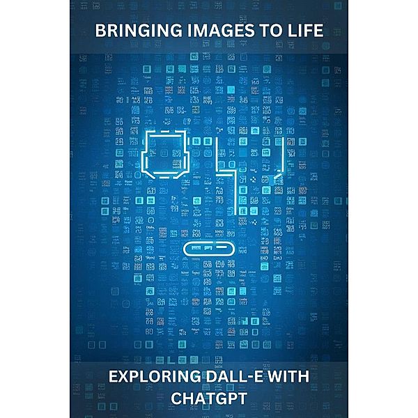 Bringing Images to Life: Exploring DALL-E with ChatGPT, Aura-Elena Turcu