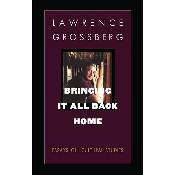 Bringing It All Back Home, Grossberg Lawrence Grossberg
