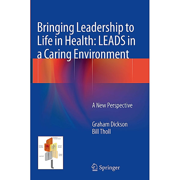 Bringing Leadership to Life in Health: LEADS in a Caring Environment, Graham Dickson, Bill Tholl