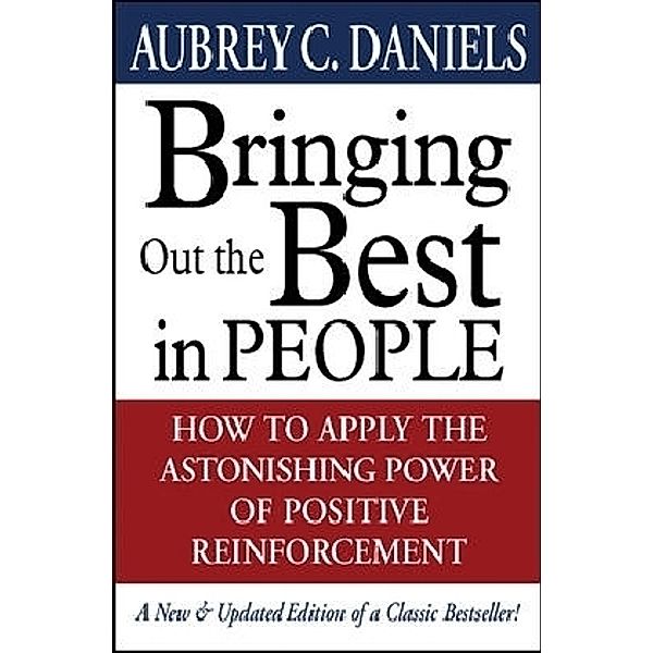 Bringing Out the Best in People, Aubrey C. Daniels