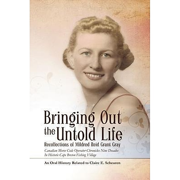 Bringing Out The Untold Life, Claire E. Scheuren