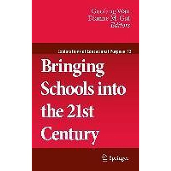 Bringing Schools into the 21st Century / Explorations of Educational Purpose Bd.13, Guofang Wan