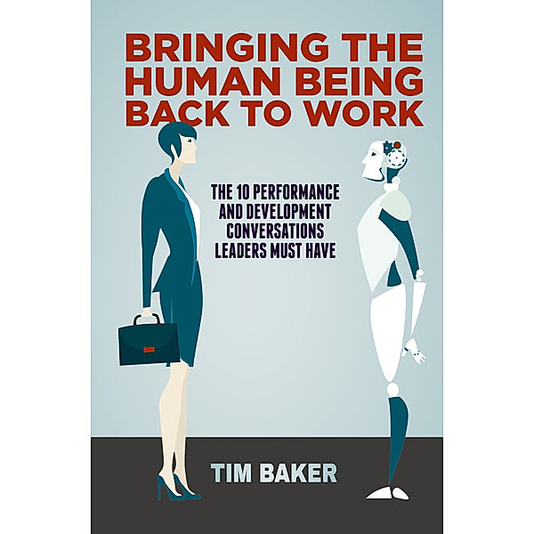 Bringing the Human Being Back to Work, Tim Baker