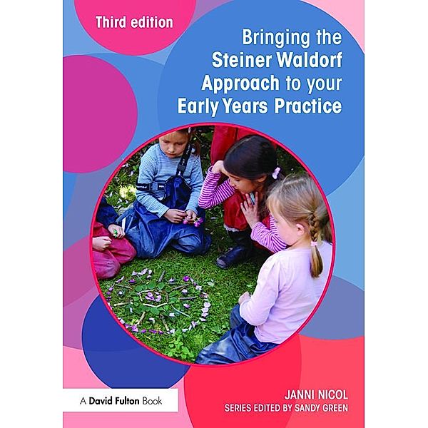Bringing the Steiner Waldorf Approach to your Early Years Practice, Janni Nicol
