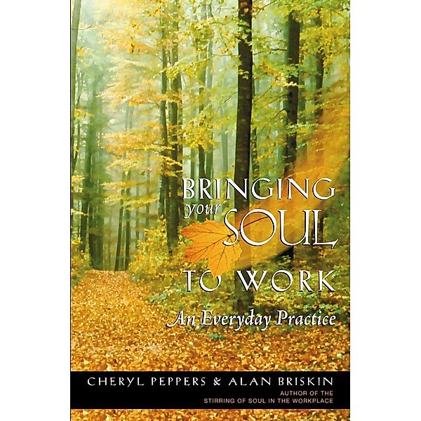 Bringing Your Soul to Work, Cheryl Peppers, Alan Briskin