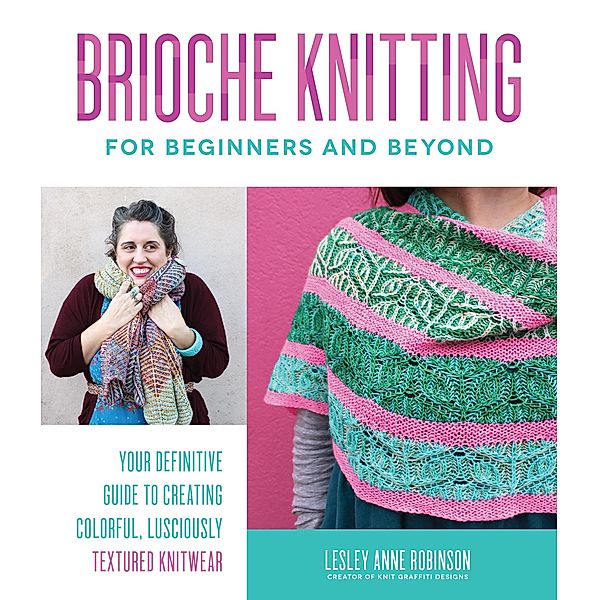 Brioche Knitting for Beginners and Beyond, Lesley Anne Robinson