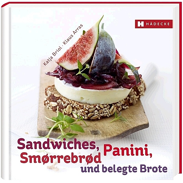 Briol, K: Sandwiches, Panini, Smørrebrød und belegte Brote, Katja Briol