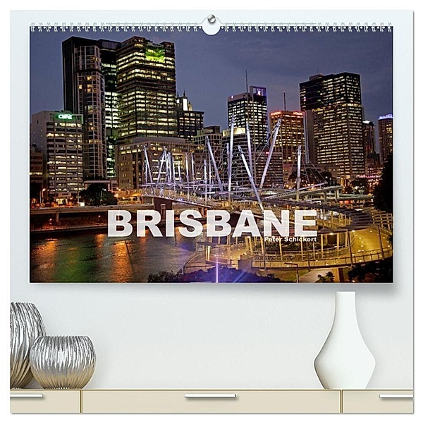 Brisbane (hochwertiger Premium Wandkalender 2024 DIN A2 quer), Kunstdruck in Hochglanz, Peter Schickert