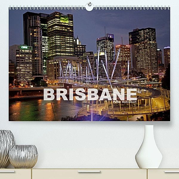 Brisbane (Premium-Kalender 2020 DIN A2 quer), Peter Schickert