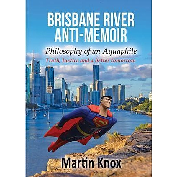 Brisbane River Anti-Memoir, Martin Knox