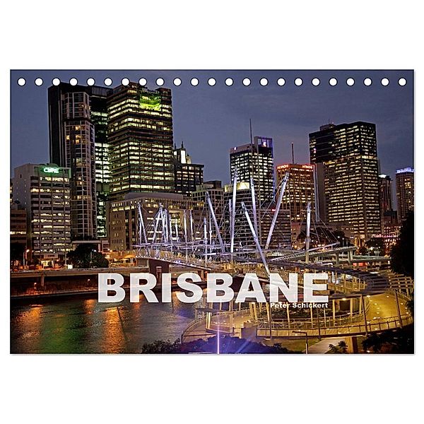 Brisbane (Tischkalender 2025 DIN A5 quer), CALVENDO Monatskalender, Calvendo, Peter Schickert