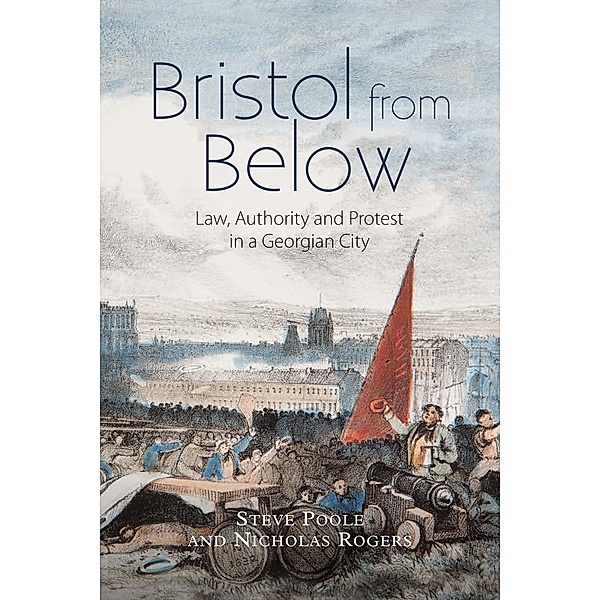 Bristol from Below / Studies in Early Modern Cultural, Political and Social History Bd.28, Steve Poole, Nicholas Rogers