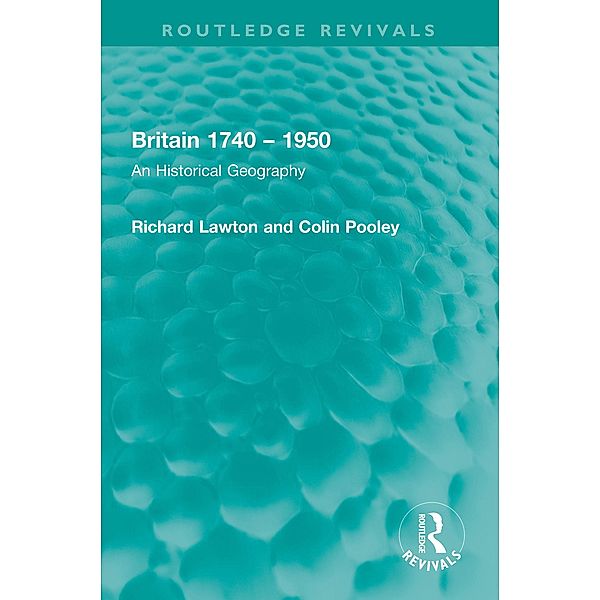 Britain 1740 - 1950, Richard Lawton, Colin Pooley