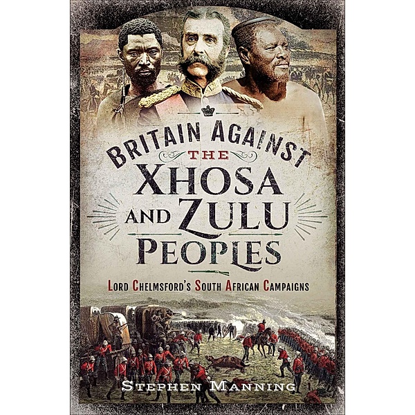 Britain Against the Xhosa and Zulu Peoples, Stephen Manning