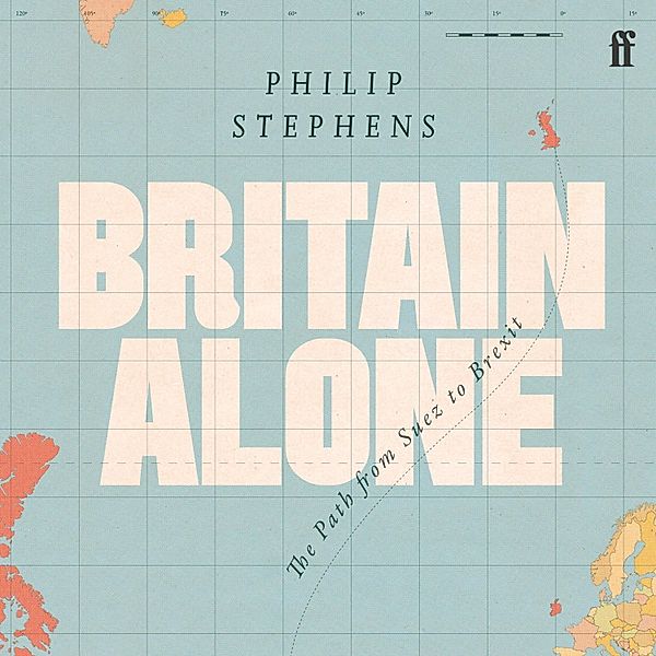 Britain Alone, Philip Stephens