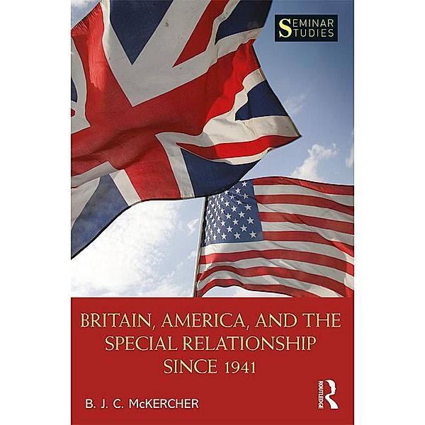 Britain, America, and the Special Relationship since 1941, B. J. C McKercher