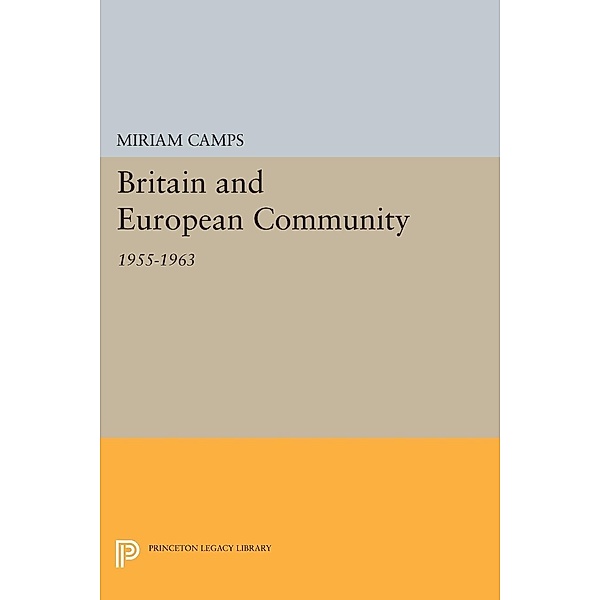 Britain and European Community / Princeton Legacy Library Bd.2136, Miriam Camps
