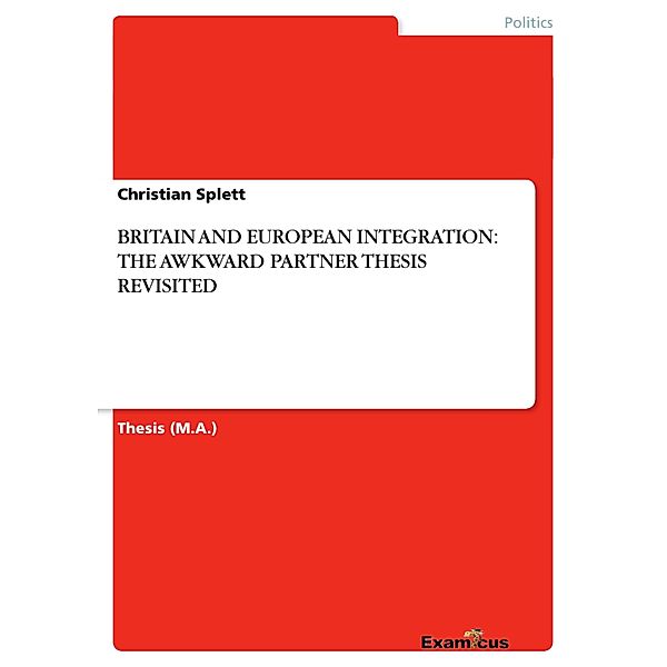 BRITAIN AND EUROPEAN INTEGRATION: THE AWKWARD PARTNER THESIS REVISITED, Christian Splett