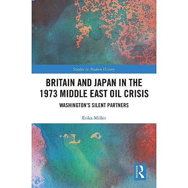 Britain and Japan in the 1973 Middle East Oil Crisis, Erika Miller