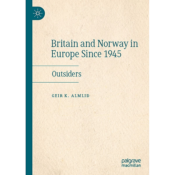 Britain and Norway in Europe Since 1945, Geir K. Almlid