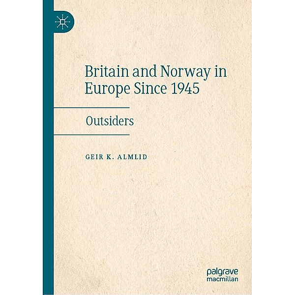 Britain and Norway in Europe Since 1945 / Progress in Mathematics, Geir K. Almlid