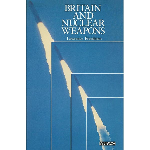 Britain and Nuclear Weapons, Lawrence Freedman